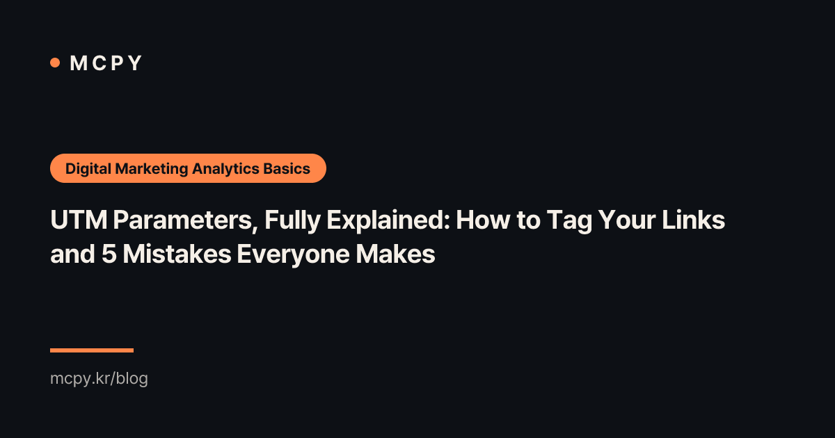UTM Parameters, Fully Explained: How to Tag Your Links and 5 Mistakes Everyone Makes